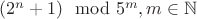$(2^n + 1) \mod 5^m, m \in \mathbb N$