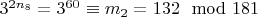 $3 ^ {2n_8} = 3 ^ {60}\equiv m_2 =132\mod 181 $