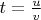 $t=\frac{u}{v}$