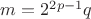 $m = 2^{2p-1} q$