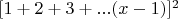 $[1 +2 + 3 +...(x-1)]^2$