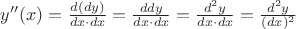 $y''(x)  =   \frac{d(dy)}{dx \cdot dx} = \frac{ddy}{dx \cdot dx} = \frac{d^2y}{dx \cdot dx} = \frac{d^2y}{(dx)^2}  $