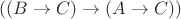 $\[((B \to C) \to (A \to C))\]$
