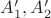 $A'_{1},A'_{2}$