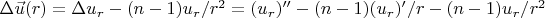 $\Delta \vec{u}(r)= \Delta u_r -  (n-1)u_r /r^2= (u_r)'' - (n-1)(u_r)'/r- (n-1)u_r /r^2$