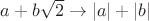$a+b\sqrt{2}\to |a|+|b|$
