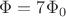 \displaystyle \Phi = 7\Phi _0