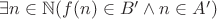 $\exists n \in \mathbb{N} (f(n) \in B' \wedge n \in A')$