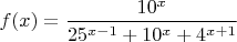 $f(x)=\dfrac{10^x}{25^{x-1}+10^x+4^{x+1}}$