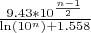 $\frac{9.43*10^{\frac{n-1}{2}}}{\ln(10^n) + 1.558}$