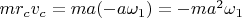 $mr_cv_c=ma(-a\omega_1)=-ma^2\omega_1$