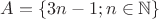 $A=\left\lbrace 3n-1; n \in \mathbb{N} \right\rbrace$