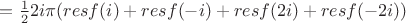 $=\frac{1}{2}2i\pi(resf(i)+resf(-i)+resf(2i)+resf(-2i))$