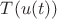 $T(u(t))$