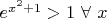 $e^{x^2+1}>1 \ \forall \ x $