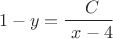 $$ 1-y = \frac {\ C} {\ x-4}$$