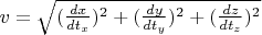 $v=\sqrt{(\frac{dx}{dt_x})^2+(\frac{dy}{dt_y})^2+(\frac{dz}{dt_z})^2}$