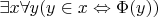 $\exists x\forall y(y\in x\Leftrightarrow\Phi(y))$