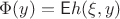 $\Phi(y)=\mathsf Eh(\xi, y)$