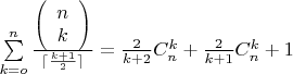 $\sum\limits_{k=o}^{n} \frac{\left(\begin{array}{cc} n \\ k \end{array}\right)}{\lceil\frac {k+1}2\rceil}=\frac2{k+2}C_n^k+\frac2{k+1}C_n^k+1&