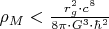 $\rho _M  < \frac{{r_g^2  \cdot c^8 }}
{{8\pi  \cdot G^3  \cdot \hbar ^2 }}$