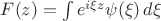 $F(z)=\int e^{i \xi z}\psi(\xi) \, d\xi$