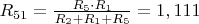 $R_{51} = \frac{R_{5} \cdot R_{1} }{R_{2} + R_{1} + R_{5}}= 1,111$