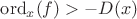 $\mathrm{ord}_x(f) > -D(x)$