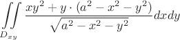 $$\iint\limits_{D_{xy}} \frac{xy^2+y \cdot (a^2-x^2-y^2)}{\sqrt{a^2-x^2-y^2}} dxdy$$