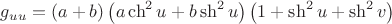 $g_{uu}=(a+b)\left(a\ch^2u+b\sh^2u\right)\left(1+\sh^2u+\sh^2v\right)$