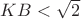 $KB<\sqrt{2}$