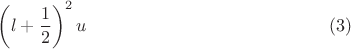 $$\left (l+\dfrac 12\right )^2u\eqno (3)$$