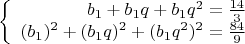 $$\left\{
\begin{array}{rcl}
 b_1+b_1q+b_1q^2=\frac{14}{3}\\
 (b_1)^2+(b_1q)^2+(b_1q^2)^2=\frac{84}{9} \\
\end{array}
\right.$$