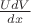 $\frac{U dV}{dx}$