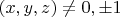 $(x, y, z) \neq 0, \pm 1$