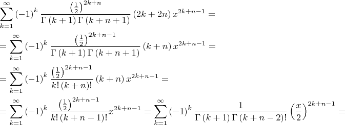 \[
\begin{gathered}
  \sum\limits_{k = 1}^\infty  {\left( { - 1} \right)^k \frac{{\left( {\frac{1}
{2}} \right)^{2k + n} }}
{{\Gamma \left( {k + 1} \right)\Gamma \left( {k + n + 1} \right)}}\left( {2k + 2n} \right)x^{2k + n - 1} }  =  \hfill \\
   = \sum\limits_{k = 1}^\infty  {\left( { - 1} \right)^k \frac{{\left( {\frac{1}
{2}} \right)^{2k + n - 1} }}
{{\Gamma \left( {k + 1} \right)\Gamma \left( {k + n + 1} \right)}}\left( {k + n} \right)x^{2k + n - 1} }  =  \hfill \\
   = \sum\limits_{k = 1}^\infty  {\left( { - 1} \right)^k \frac{{\left( {\frac{1}
{2}} \right)^{2k + n - 1} }}
{{k!\left( {k + n} \right)!}}\left( {k + n} \right)x^{2k + n - 1} }  =  \hfill \\
   = \sum\limits_{k = 1}^\infty  {\left( { - 1} \right)^k \frac{{\left( {\frac{1}
{2}} \right)^{2k + n - 1} }}
{{k!\left( {k + n - 1} \right)!}}x^{2k + n - 1} }  = \sum\limits_{k = 1}^\infty  {\left( { - 1} \right)^k \frac{1}
{{\Gamma \left( {k + 1} \right)\Gamma \left( {k + n - 2} \right)!}}\left( {\frac{x}
{2}} \right)^{2k + n - 1}  = }  \hfill \\ 
\end{gathered} 
\]