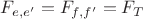$F_{e,e'}=F_{f,f'}=F_T$