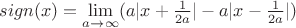 $sign(x)=\lim\limits_{a\to\infty}^{}(a|x+\frac{1}{2a}|-a|x-\frac{1}{2a}|)$