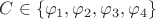 $ C \in \{\varphi_{1},  \varphi_{2},  \varphi_{3},  \varphi_{4}\}  $