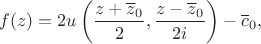 $$f(z)=2u\left(\frac{z+\overline{z}_0}{2},\frac{z-\overline{z}_0}{2i}\right)-\overline{c}_0,$$