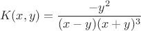 $$K(x,y) = \frac{-y^2}{(x-y)(x+y)^3}$$