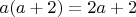 $a(a+2) = 2 a + 2$