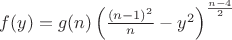 $f(y)=g(n) \left(\frac{(n-1)^2}{n}-y^2 \right) ^{\frac{n-4}{2}}$