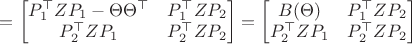 $=\begin{bmatrix}P_1^\top Z P_1-\Theta\Theta^\top&P_1^\top Z P_2\\P_2^\top Z P_1&P_2^\top Z P_2\end{bmatrix}=\begin{bmatrix}B(\Theta)&P_1^\top Z P_2\\P_2^\top Z P_1&P_2^\top Z P_2\end{bmatrix}$
