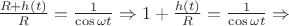 $\frac{R+h(t)}{R}=\frac{1}{\cos{\omega t}} \Rightarrow 1+\frac{h(t)}{R}=\frac{1}{\cos{\omega t}} \Rightarrow$