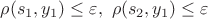 $\rho (s_1, y_1) \le \varepsilon, \ \rho (s_2, y_1) \le \varepsilon$ $\rho (s_1, y_1) \le \varepsilon, \ \rho (s_2, y_1) \le \varepsilon$