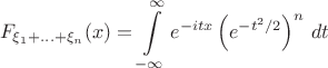 $$
F_{\xi_1+\ldots+\xi_n}(x)=\int\limits_{-\infty}^{\infty}e^{-itx}\left(e^{-{t^2}/2}\right)^{n}\,dt
$$