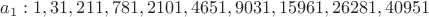 $a_1 :  1, 31, 211, 781, 2101, 4651, 9031, 15961, 26281, 40951