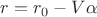 $r=r_0-V\alpha$