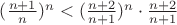 $(\frac{n+1}{n})^n <(\frac{n+2}{n+1})^{n}\cdot \frac{n+2}{n+1} $